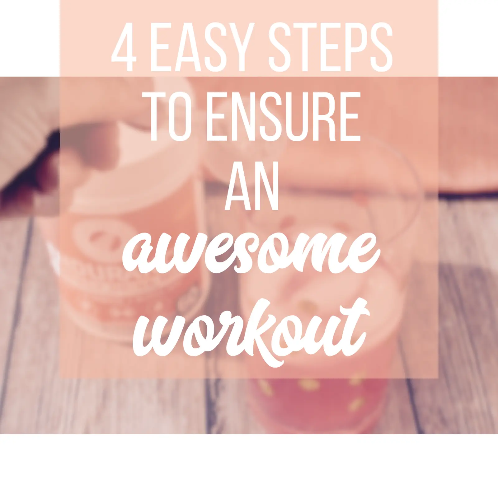4 Easy Steps To Ensure An Awesome Workout
