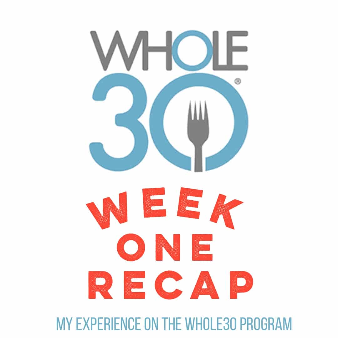 Whole30 Week 1 Recap